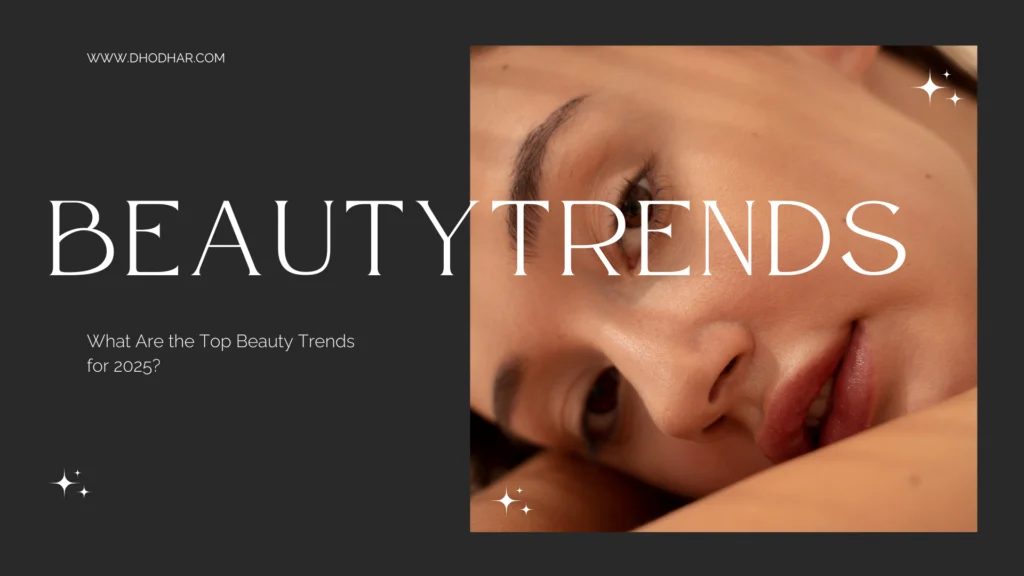 Top Beauty Trends for 2025