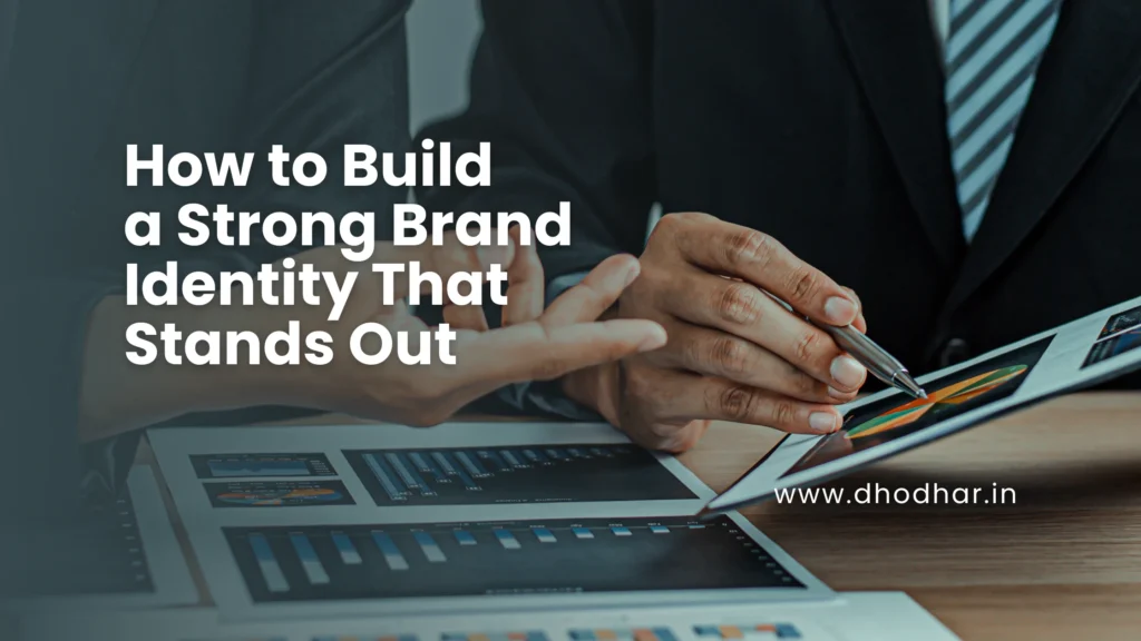 How to Build a Strong Brand Identity That Stands Out