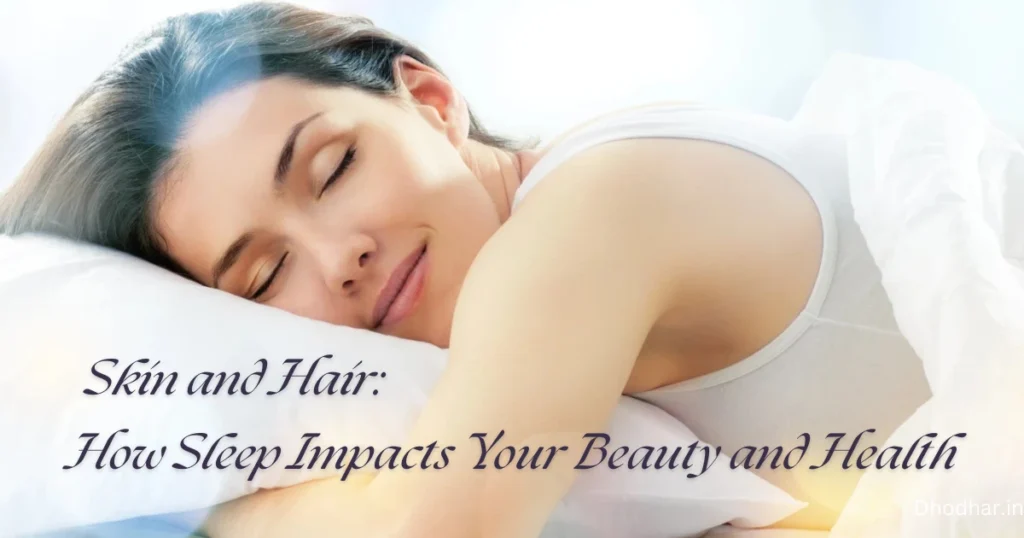 Skin and Hair: How Sleep Impacts Your Beauty and Health