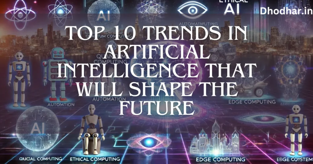 Top 10 Trends in Artificial Intelligence That Will Shape the Future